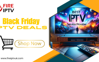 Black Friday IPTV Deals 2024 – Best IPTV Subscription | Fire IPTV