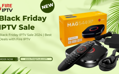 Black Friday IPTV Sale 2024 – Best Deals with Fire IPTV