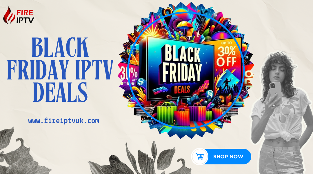 Black Friday IPTV Deals | Best IPTV Deals by Fire IPTV