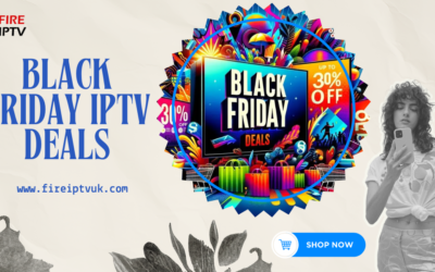 Black Friday IPTV Deals | Best IPTV Deals by Fire IPTV