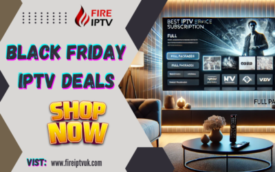 Best Black Friday IPTV Deals 2024: Unlock Superior Streaming with Fire IPTV